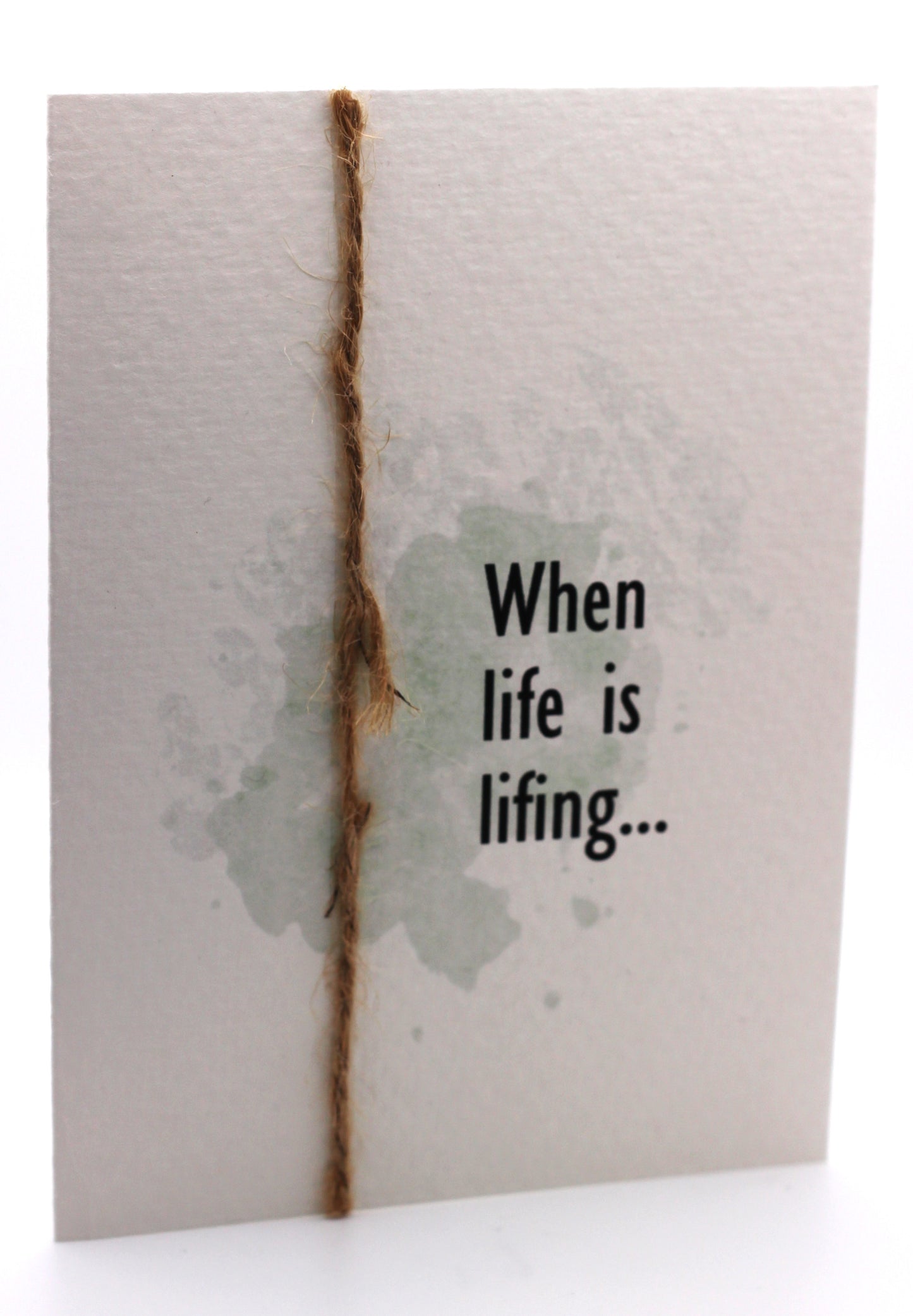 When life is lifing...