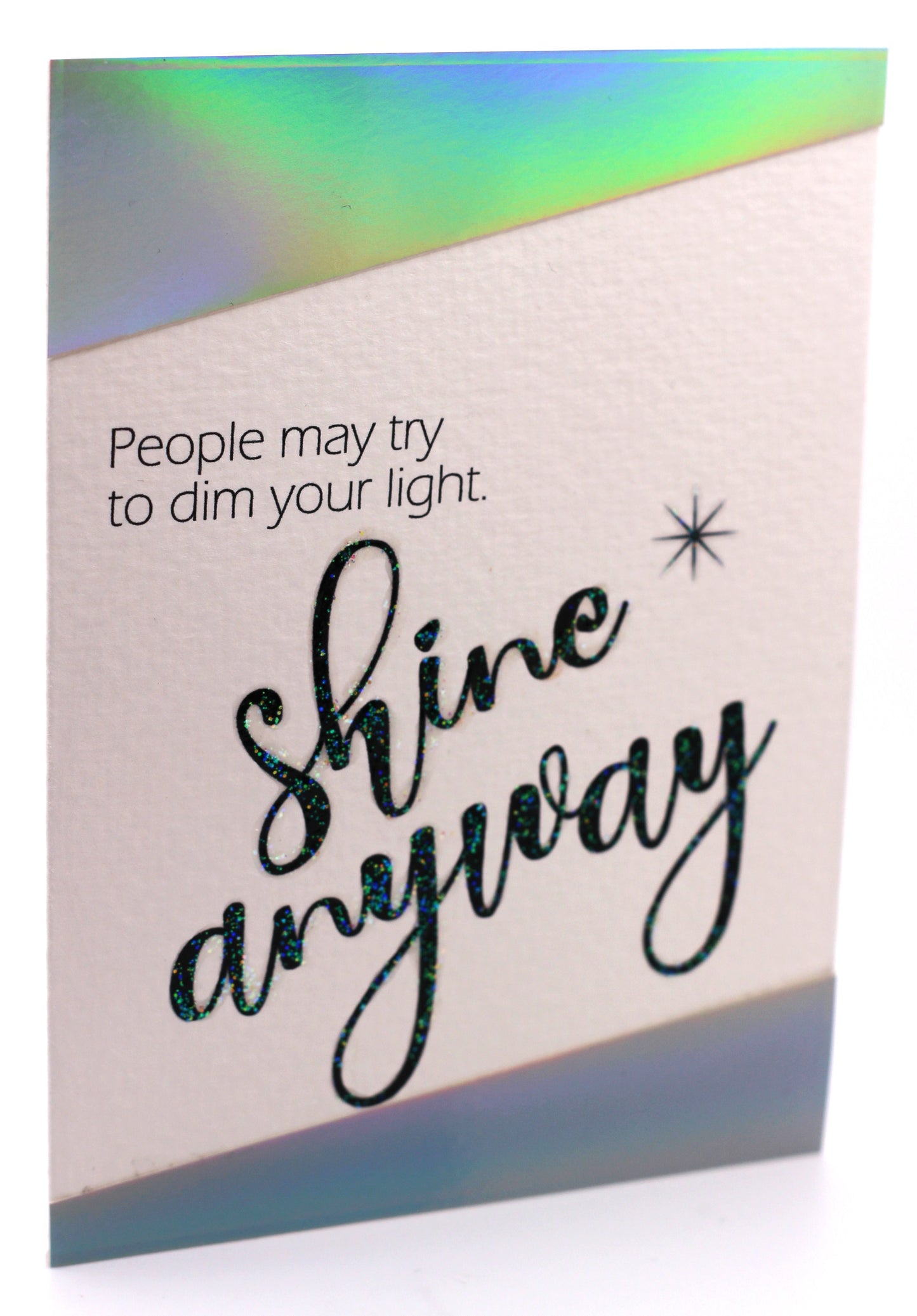 Shine anyway