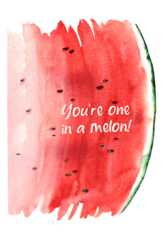 You're one in a melon